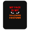my face is my halloween Mousepad