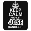 Keep Calm And Let Jose Handle It Mousepad