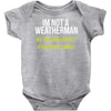 i am not a weatherman but you should expect a few inches funny Baby Onesie