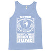 Never Underestimate Old Man Who Was Born June Tank Top