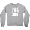if not Crewneck Sweatshirt
