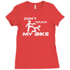 don't touch my bike funy Ladies Fitted T-Shirt