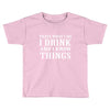 i drink i know Toddler T-shirt