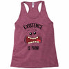 existnece is pain Racerback Tank