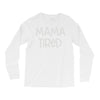 mama tired Long Sleeve Shirts