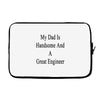 my dadis handsome and a great engineer Laptop sleeve