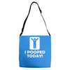 i pooped today Adjustable Strap Totes