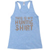This Is My Hunting Shirt Racerback Tank
