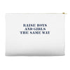 Raise Boys And Girls The Same Way Accessory Pouches