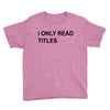 i only read titles Youth Tee
