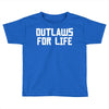 outlaws for life Toddler T-shirt