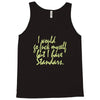 i would go fuck myself but i have standards Tank Top