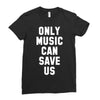 only music can save us Ladies Fitted T-Shirt