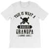 This Is What A Bad Ass Grandpa Looks Like T-Shirt