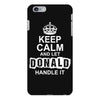 Keep Calm And Let Donald Handle It iPhone 6/6s Plus Case