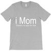 i mom T-Shirt