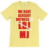 we have already witnessed T-Shirt
