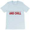 and chill T-Shirt