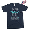 i'm your father's day gift mom says you're welcome Exclusive T-shirt