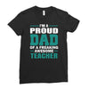 proud dad of a freaking awesome teacher. father's day gift for dad. Ladies Fitted T-Shirt