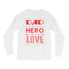 dad a son's first hero a daughters first love 3 Long Sleeve Shirts