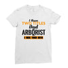 I Have Two Titles Dad And Arborist And I Rock Them Both Ladies Fitted T-Shirt