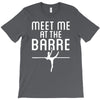 meet me at the barre ballet shoes funny T-Shirt