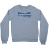 without me, its just aweso Crewneck Sweatshirt