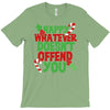 happy whatever doesn't offend you T-Shirt