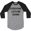 everyone lets me down 3/4 Sleeve Shirt