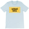 School Kills T-Shirt