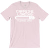 caffeine loading T-Shirt