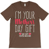 I'm Your Mother's Day Gift Dad Says You're Welcome T-Shirt