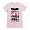 Maybe I Was Too Late To Be His First But Right Now I'm Happy To Be His Ladies Fitted T-Shirt