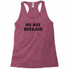 on day release Racerback Tank