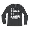 choose your weapon funny Long Sleeve Shirts