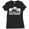 i'll fix it in photoshop Ladies Fitted T-Shirt