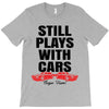 Still Plays With Cars Carpe Viam T-Shirt