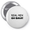 real men go bald Pin-back button