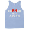 rn earned not given Tank Top