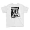 do not wait life goes faster than you think 2 Youth Tee