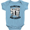 only one in dog beers Baby Onesie