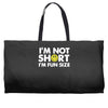 i'm not short, i'm fun size   small tiny little shorty person gift tee Weekender Totes