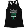 you can't scare or beat me i have been through liver cancer Racerback Tank