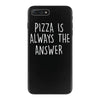 pizza is always the answer iPhone 7 Plus Case