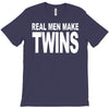 real men make twins (2) T-Shirt