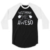 without me, it's just aweso 3/4 Sleeve Shirt