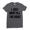 I Want All The Dogs Ladies Fitted T-Shirt