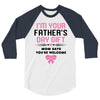 I'm Your Father's Day Gift Mom Says You're Welcome Girl 3/4 Sleeve Shirt