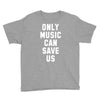 only music can save us Youth Tee